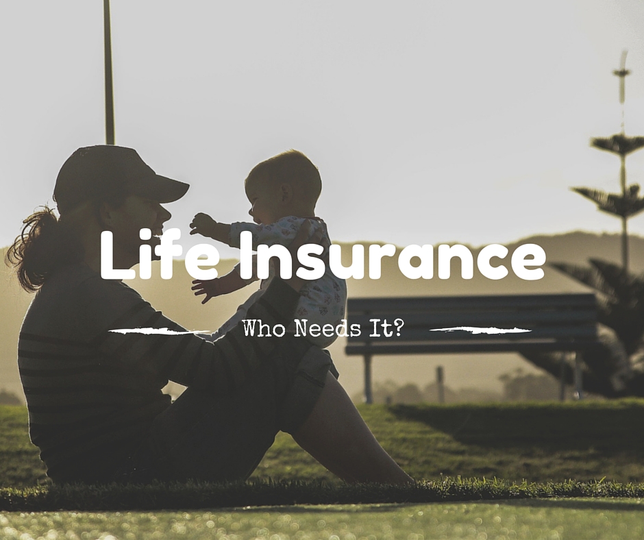 Life Insurance...Who Needs It? | MB & Associates, LLC | Missouri Home ...