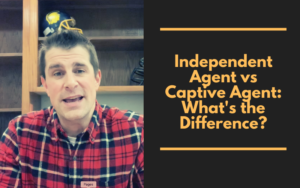 Independent Agent vs Captive Agent